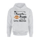 Football My Favorite Player Calls Me Little Brother Hoodie