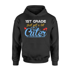 1st Grade Just Got A Lot Cuter Hoodie