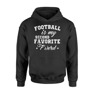 Football Is My Second Favorite F Word Funny Hoodie