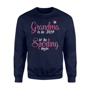 Grandma To Be 2019 Let The Spoiling Begin Sweatshirt